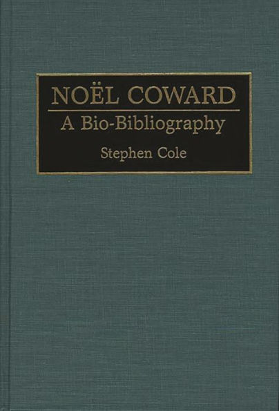 Noel Coward: A Bio-Bibliography