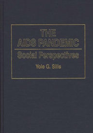 Title: The AIDS Pandemic: Social Perspectives, Author: Yole G. Sills