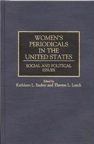 Title: Women's Periodicals in the United States: Social and Political Issues, Author: Kathleen L. Endres