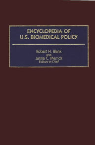 Title: Encyclopedia of U.S. Biomedical Policy / Edition 1, Author: Robert H. Blank
