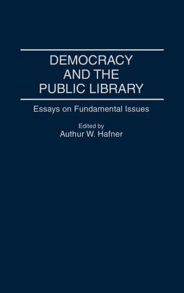Democracy and the Public Library: Essays on Fundamental Issues