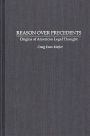 Reason Over Precedents: Origins of American Legal Thought