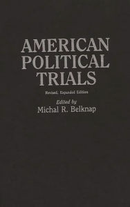 Title: American Political Trials / Edition 2, Author: Michal R. Belknap