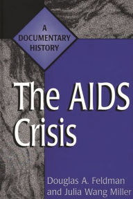 Title: The AIDS Crisis: A Documentary History / Edition 1, Author: Douglas A. Feldman