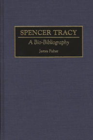 Title: Spencer Tracy: A Bio-Bibliography, Author: James Fisher