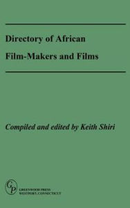 Title: Directory of African Film-Makers and Films, Author: Keith Shiri