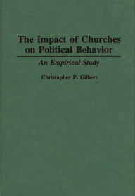 Title: The Impact of Churches on Political Behavior: An Empirical Study, Author: Christophe P. Gilbert