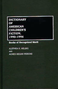 Title: Dictionary of American Children's Fiction, 1990-1994: Books of Recognized Merit, Author: Agnes Regan Perkins
