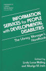 Information Services for People with Developmental Disabilities: The Library Manager's Handbook