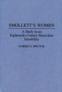 Smollett's Women: A Study in an Eighteenth-Century Masculine Sensibility