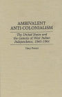 Ambivalent Anti-Colonialism: The United States and the Genesis of West Indian Independence, 1940-1964