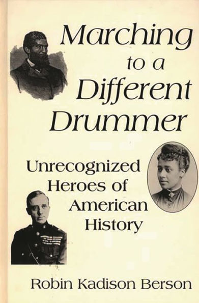 Marching to a Different Drummer: Unrecognized Heroes of American History