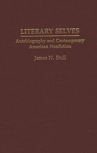 Literary Selves: Autobiography and Contemporary American Nonfiction