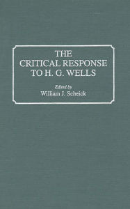 Title: The Critical Response to H.G. Wells, Author: William J. Scheick
