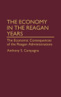 The Economy in the Reagan Years: The Economic Consequences of the Reagan Administrations