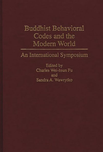 Buddhist Behavioral Codes and the Modern World: An International Symposium