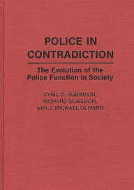 Title: Police in Contradiction: The Evolution of the Police Function in Society, Author: J M Olivero