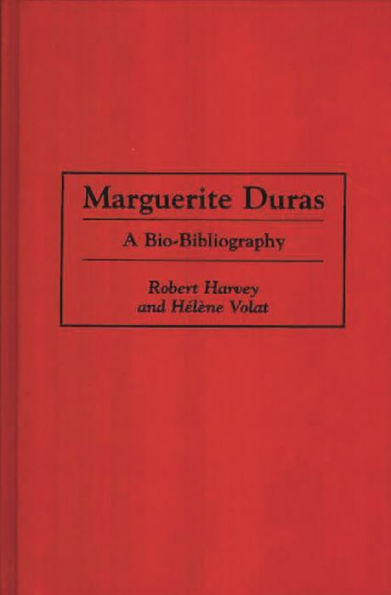 Marguerite Duras: A Bio-Bibliography