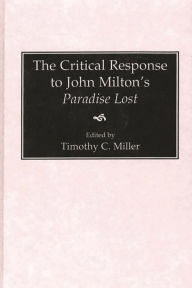 Title: The Critical Response to John Milton's Paradise Lost, Author: Timothy Miller