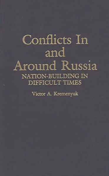 Conflicts in and Around Russia: Nation-Building in Difficult Times