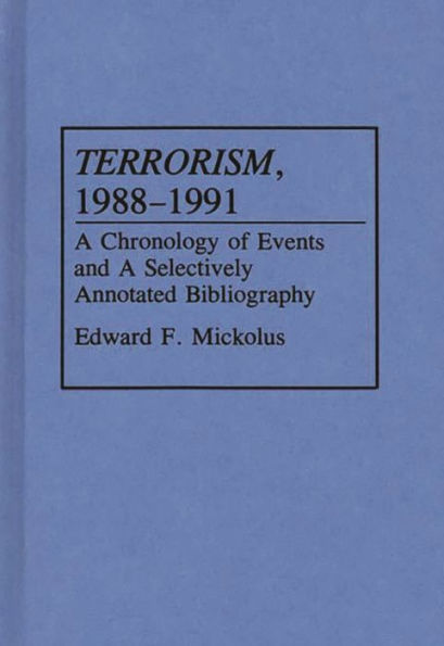 Terrorism, 1988-1991: A Chronology of Events and a Selectively Annotated Bibliography