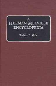 Title: A Herman Melville Encyclopedia, Author: Robert L. Gale