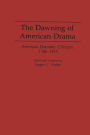 The Dawning of American Drama: American Dramatic Criticism, 1746-1915