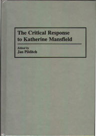 Title: The Critical Response to Katherine Mansfield, Author: Janice Pilditch