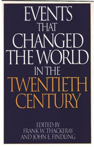 Title: Events That Changed the World in the Twentieth Century / Edition 1, Author: John E. Findling