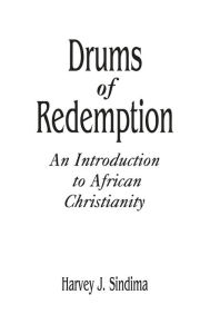 Title: Drums of Redemption: An Introduction to African Christianity, Author: Harvey J. Sindima