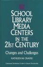 School Library Media Centers in the 21st Century: Changes and Challenges / Edition 1
