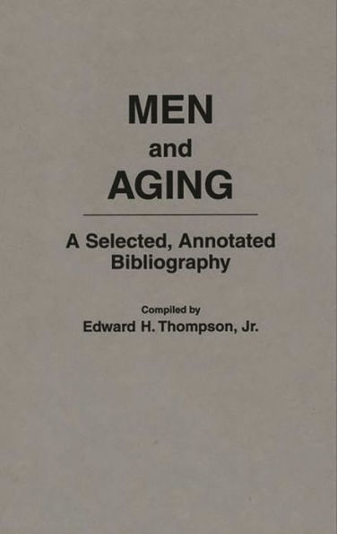 Men and Aging: A Selected, Annotated Bibliography / Edition 1