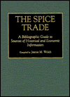 The Spice Trade: A Bibliographic Guide to Sources of Historical and Economic Information