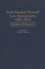 Field Marshal Bernard Law Montgomery, 1887-1976: A Selected Bibliography