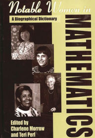 Title: Notable Women in Mathematics: A Biographical Dictionary, Author: Charlene Morrow