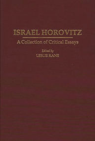Title: Israel Horovitz: A Collection of Critical Essays, Author: Leslie Kane