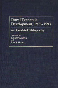 Title: Rural Economic Development, 1975-1993: An Annotated Bibliography, Author: Rita B. Hamm