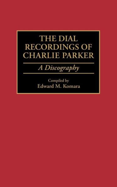 The Dial Recordings of Charlie Parker: A Discography