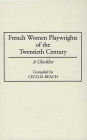 French Women Playwrights of the Twentieth Century: A Checklist