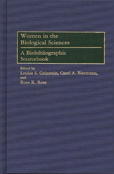 Women in the Biological Sciences: A Biobibliographic Sourcebook