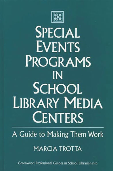 Special Events Programs in School Library Media Centers: A Guide to Making Them Work