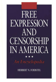 Title: Free Expression and Censorship in America: An Encyclopedia, Author: Herbert N. Foerstel