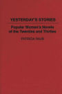 Yesterday's Stories: Popular Women's Novels of the Twenties and Thirties