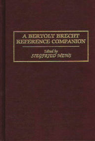 Title: A Bertolt Brecht Reference Companion, Author: Siegfried Mews