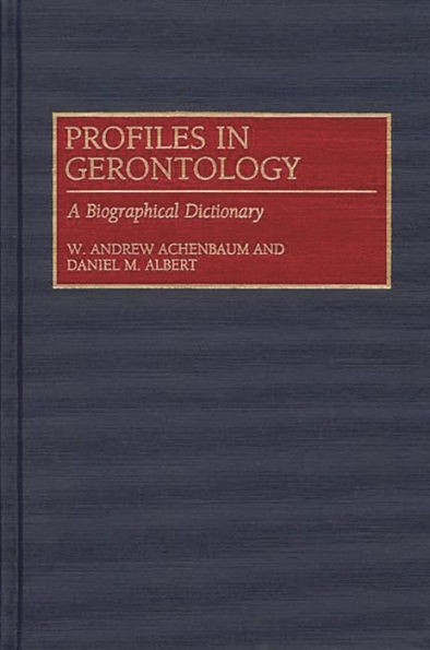 Profiles in Gerontology: A Biographical Dictionary