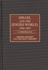Title: Israel and the Jewish World, 1948-1993: A Chronology, Author: Hershel Edelheit
