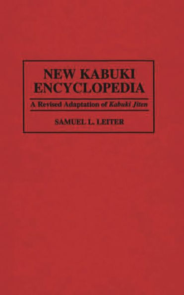 New Kabuki Encyclopedia: A Revised Adaptation of UKabuki Jiten / Edition 2