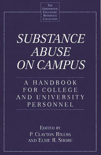 Substance Abuse on Campus: A Handbook for College and University Personnel