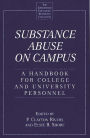 Substance Abuse on Campus: A Handbook for College and University Personnel