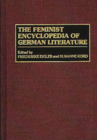 Title: The Feminist Encyclopedia of German Literature, Author: Friederike Eigler